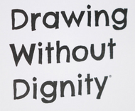 Drawing without Dignity